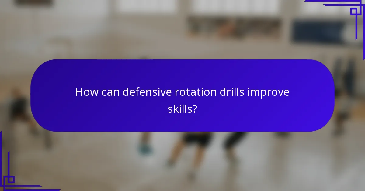 How can defensive rotation drills improve skills?