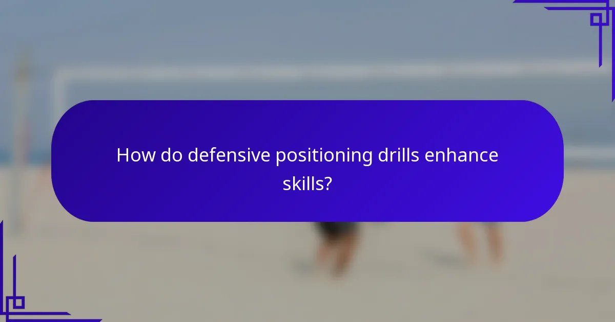 How do defensive positioning drills enhance skills?