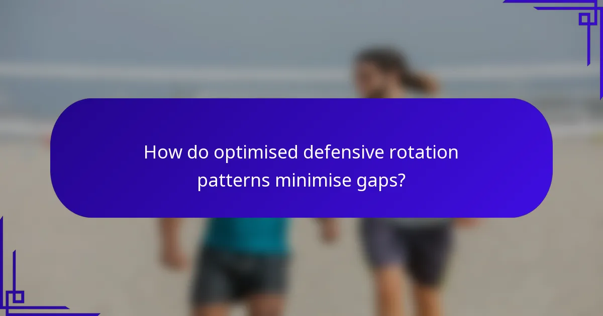 How do optimised defensive rotation patterns minimise gaps?