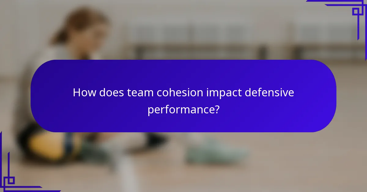 How does team cohesion impact defensive performance?