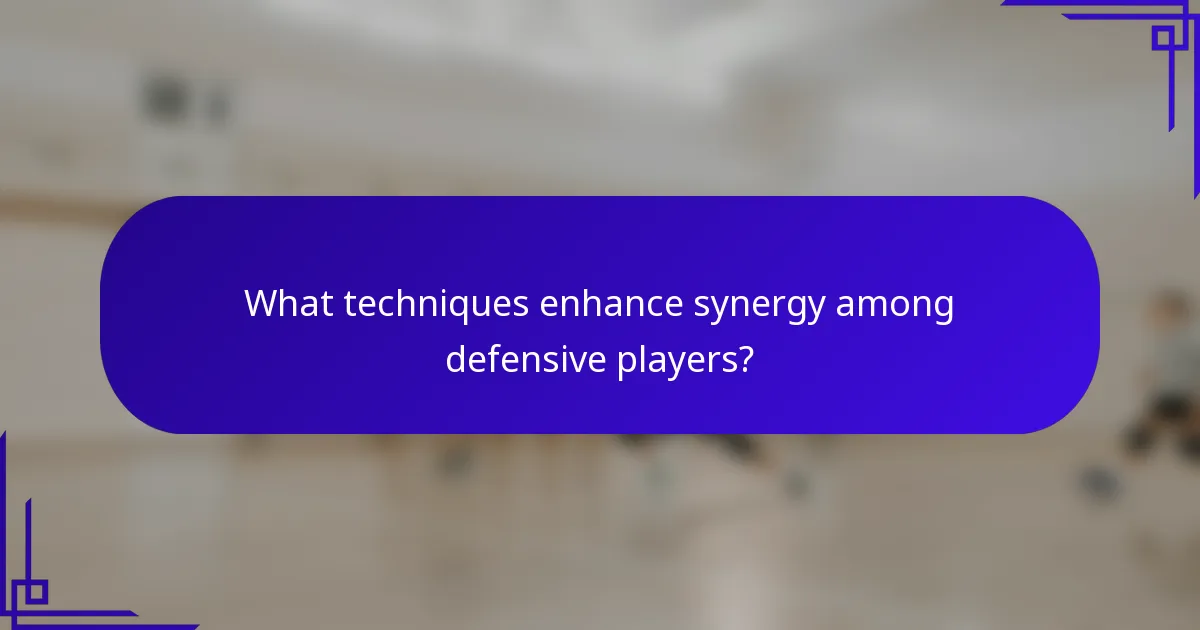 What techniques enhance synergy among defensive players?