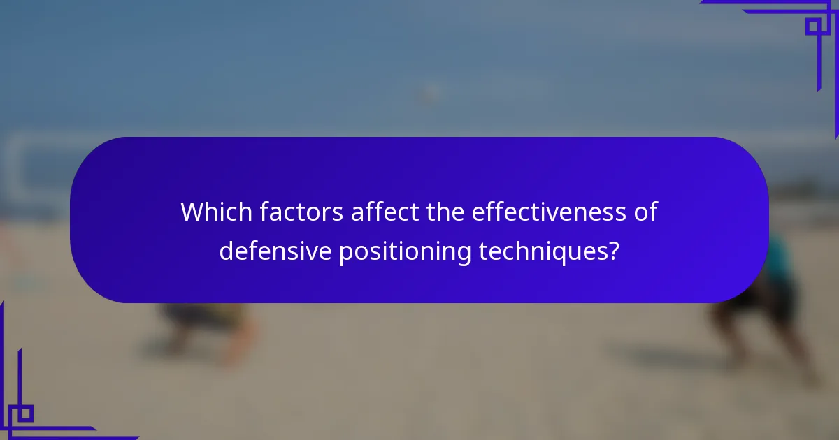 Which factors affect the effectiveness of defensive positioning techniques?