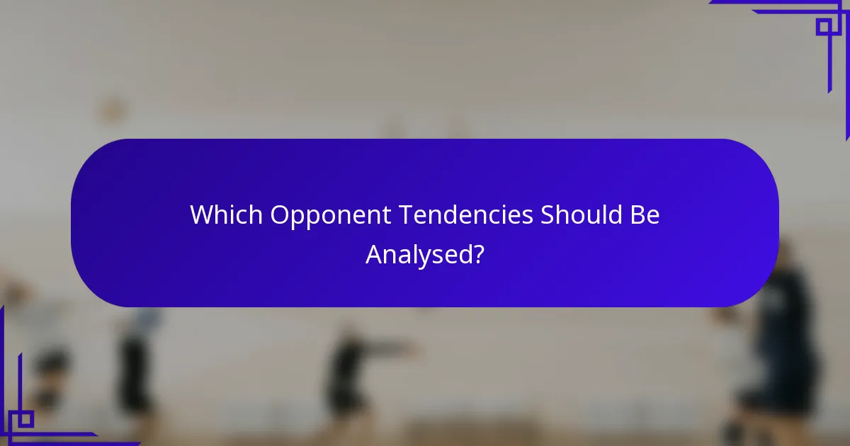Which Opponent Tendencies Should Be Analysed?